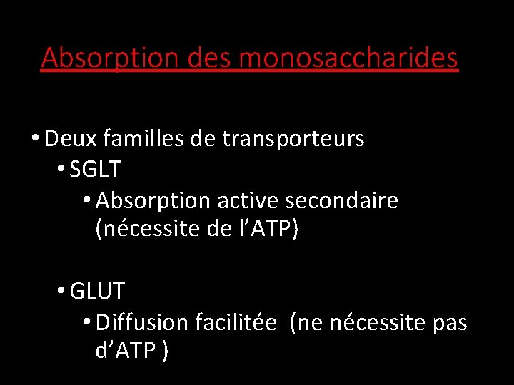 Absorption des monosaccharides • Deux familles de transporteurs • SGLT • Absorption active secondaire