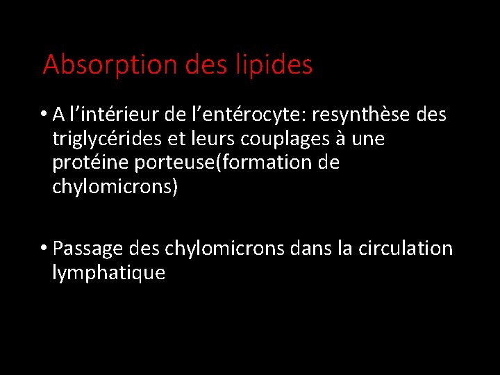 Absorption des lipides • A l’intérieur de l’entérocyte: resynthèse des triglycérides et leurs couplages