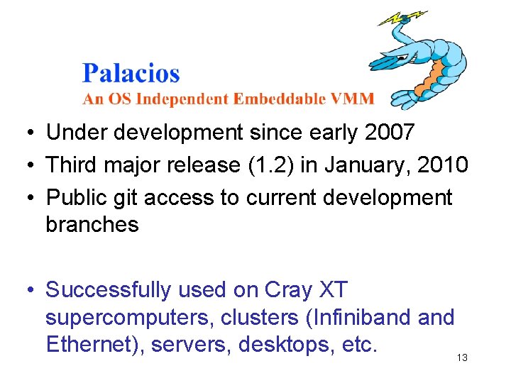  • Under development since early 2007 • Third major release (1. 2) in