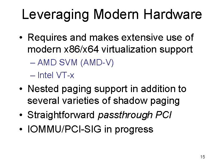 Leveraging Modern Hardware • Requires and makes extensive use of modern x 86/x 64