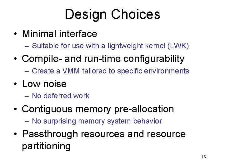Design Choices • Minimal interface – Suitable for use with a lightweight kernel (LWK)