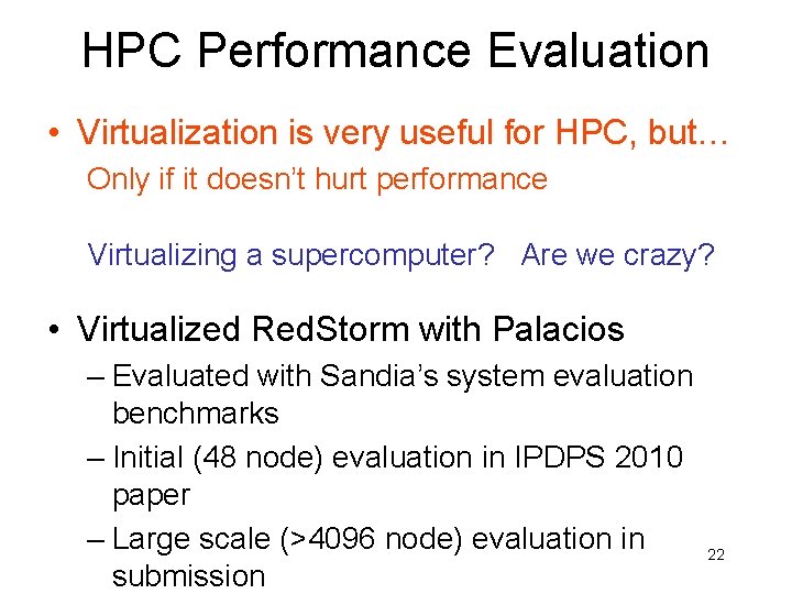 HPC Performance Evaluation • Virtualization is very useful for HPC, but… Only if it