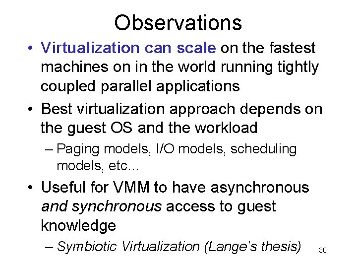 Observations • Virtualization can scale on the fastest machines on in the world running