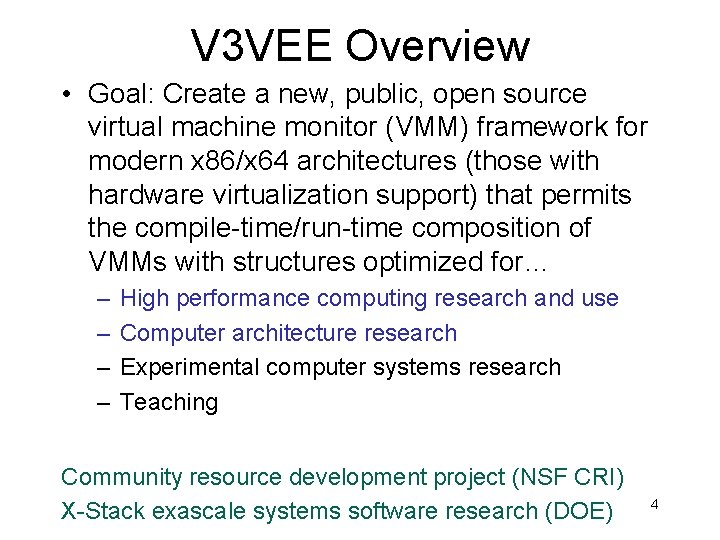 V 3 VEE Overview • Goal: Create a new, public, open source virtual machine