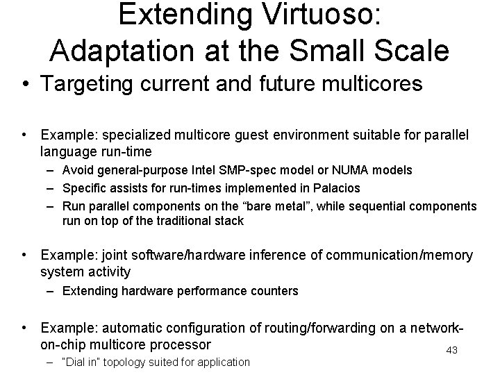 Extending Virtuoso: Adaptation at the Small Scale • Targeting current and future multicores •