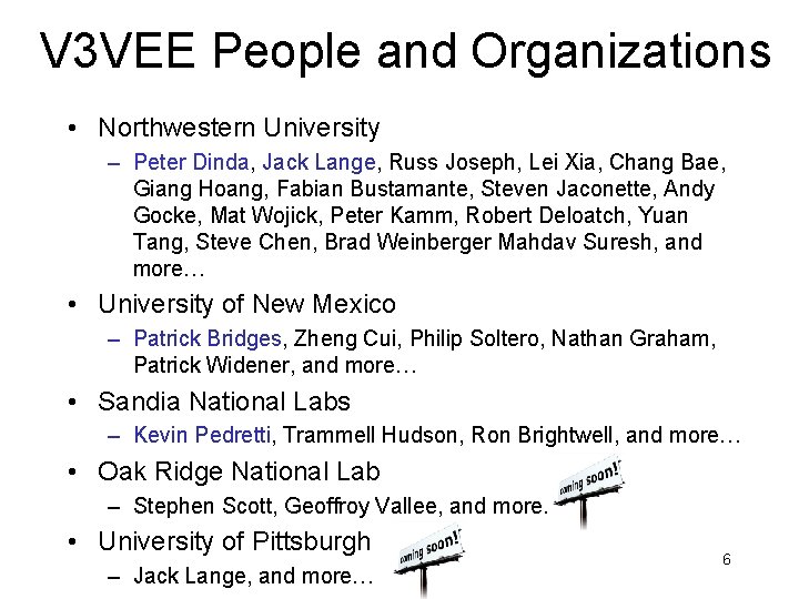 V 3 VEE People and Organizations • Northwestern University – Peter Dinda, Jack Lange,