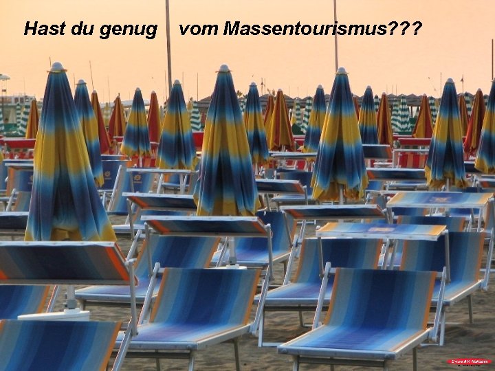 Hast du genug vom Massentourismus? ? ? 