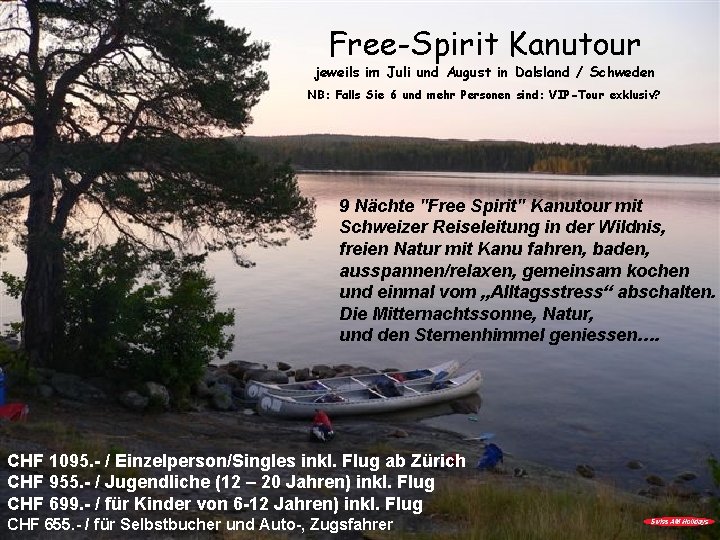 Free-Spirit Kanutour jeweils im Juli und August in Dalsland / Schweden NB: Falls Sie