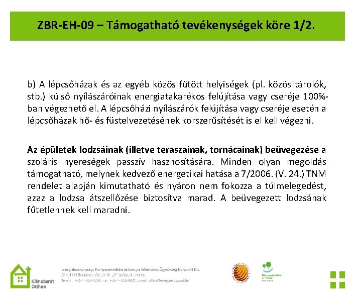 ZBR-EH-09 – Támogatható tevékenységek köre 1/2. b) A lépcsőházak és az egyéb közös fűtött