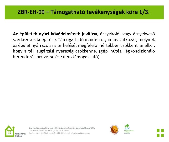 ZBR-EH-09 – Támogatható tevékenységek köre 1/3. Az épületek nyári hővédelmének javítása, árnyékoló, vagy árnyékvető