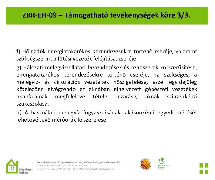 ZBR-EH-09 – Támogatható tevékenységek köre 3/3. f) Hőleadók energiatakarékos berendezésekre történő cseréje, valamint szükségszerint