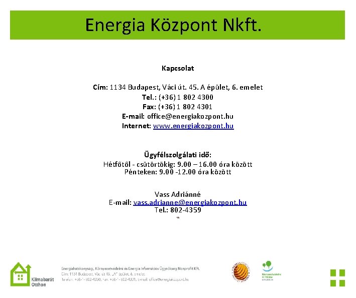 Energia Központ Nkft. Kapcsolat Cím: 1134 Budapest, Váci út. 45. A épület, 6. emelet