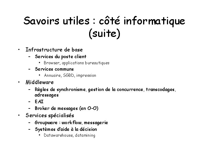 Savoirs utiles : côté informatique (suite) • Infrastructure de base – Services du poste