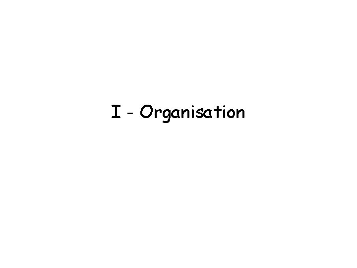 I - Organisation 