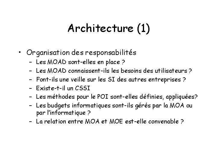 Architecture (1) • Organisation des responsabilités – – – Les MOAD sont-elles en place