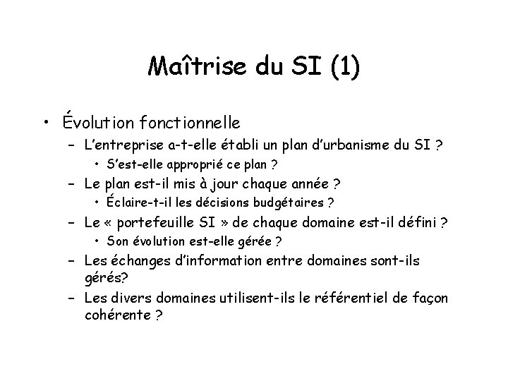 Maîtrise du SI (1) • Évolution fonctionnelle – L’entreprise a-t-elle établi un plan d’urbanisme