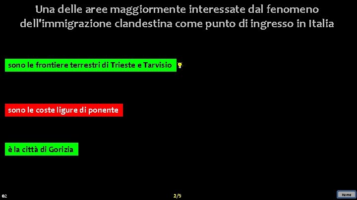 Una delle aree maggiormente interessate dal fenomeno dell'immigrazione clandestina come punto di ingresso in