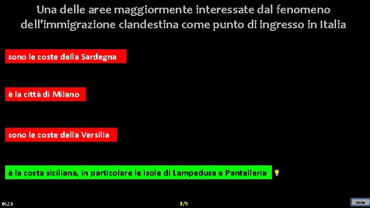 Una delle aree maggiormente interessate dal fenomeno dell'immigrazione clandestina come punto di ingresso in