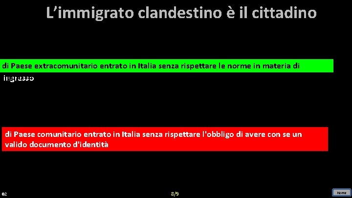 L’immigrato clandestino è il cittadino di di Paese extracomunitario entrato in in Italia senza