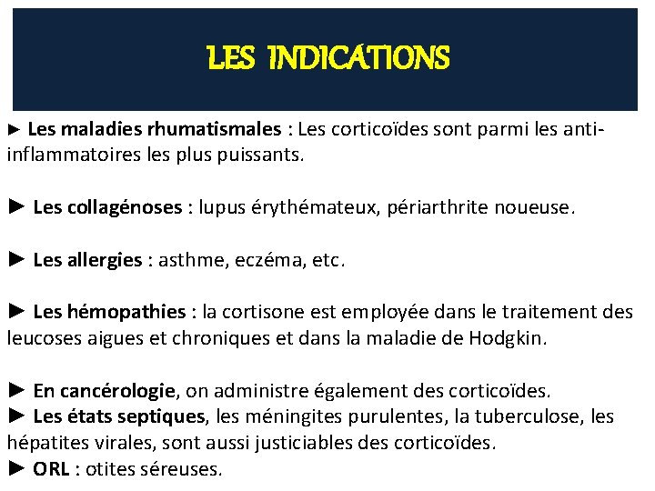 LES INDICATIONS ► Les maladies rhumatismales : Les corticoïdes sont parmi les antiinflammatoires les LES INDICATIONS ► Les maladies rhumatismales : Les corticoïdes sont parmi les antiinflammatoires les