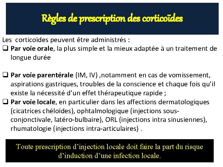 Règles de prescription des corticoïdes Les corticoïdes peuvent être administrés : q Par voie Règles de prescription des corticoïdes Les corticoïdes peuvent être administrés : q Par voie
