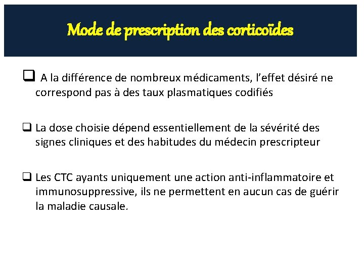 Mode de prescription des corticoïdes q A la différence de nombreux médicaments, l’effet désiré