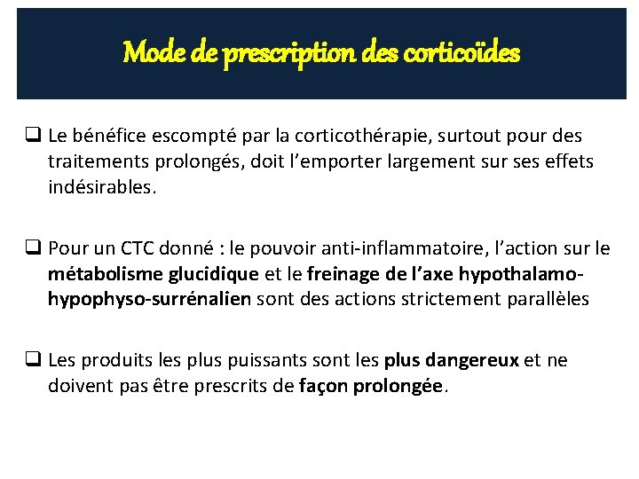 Mode de prescription des corticoïdes q Le bénéfice escompté par la corticothérapie, surtout pour