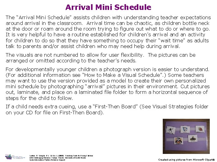 Arrival Mini Schedule The “Arrival Mini Schedule” assists children with understanding teacher expectations around