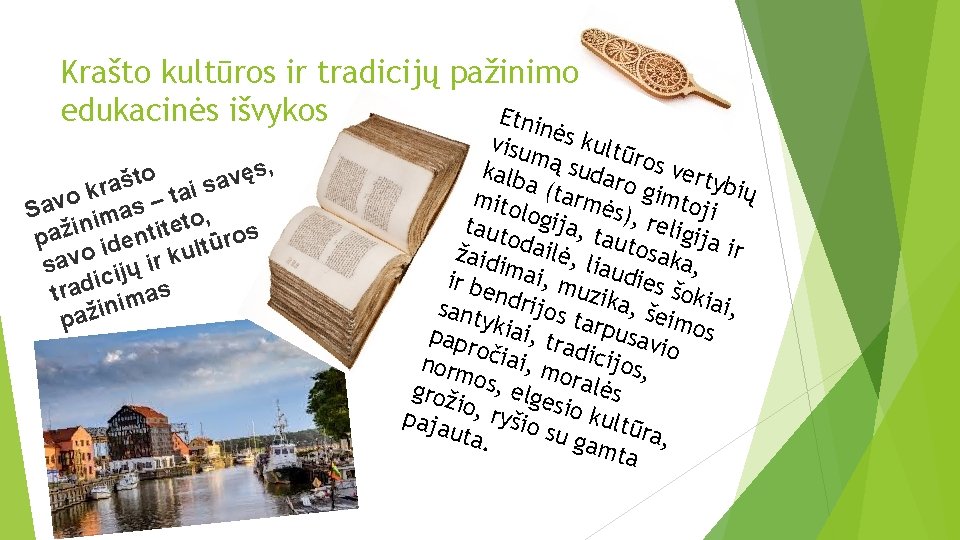 Krašto kultūros ir tradicijų pažinimo edukacinės išvykos Etni n , s ę o t