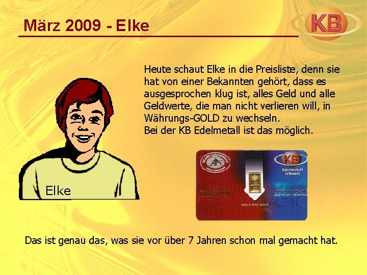 März 2009 - Elke Heute schaut Elke in die Preisliste, denn sie hat von