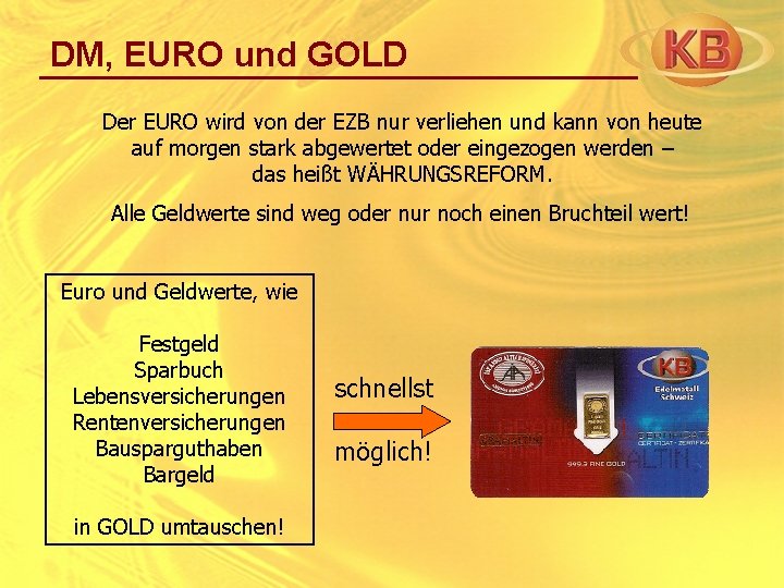 DM, EURO und GOLD Der EURO wird von der EZB nur verliehen und kann
