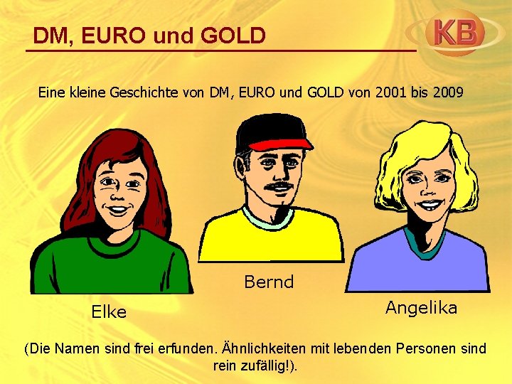 DM, EURO und GOLD Eine kleine Geschichte von DM, EURO und GOLD von 2001