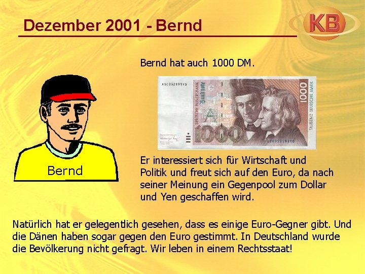 Dezember 2001 - Bernd hat auch 1000 DM. Bernd Er interessiert sich für Wirtschaft