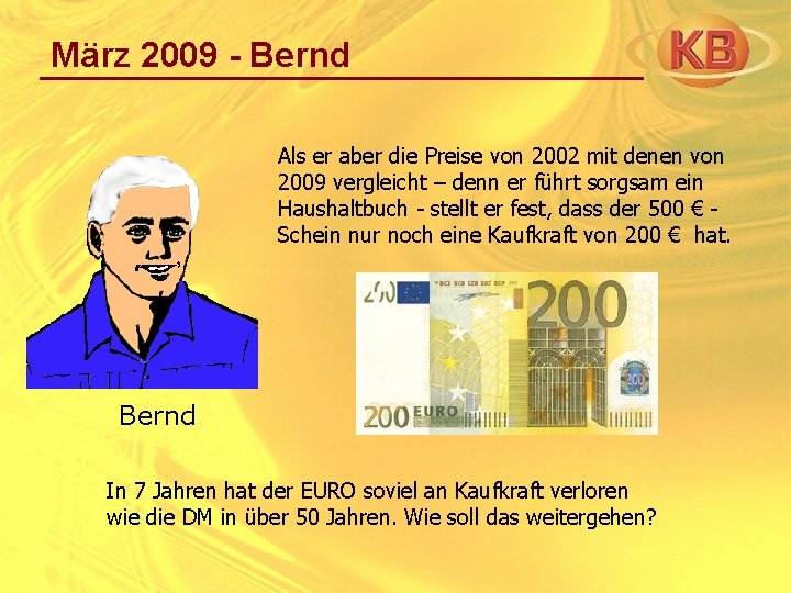 März 2009 - Bernd Als er aber die Preise von 2002 mit denen von