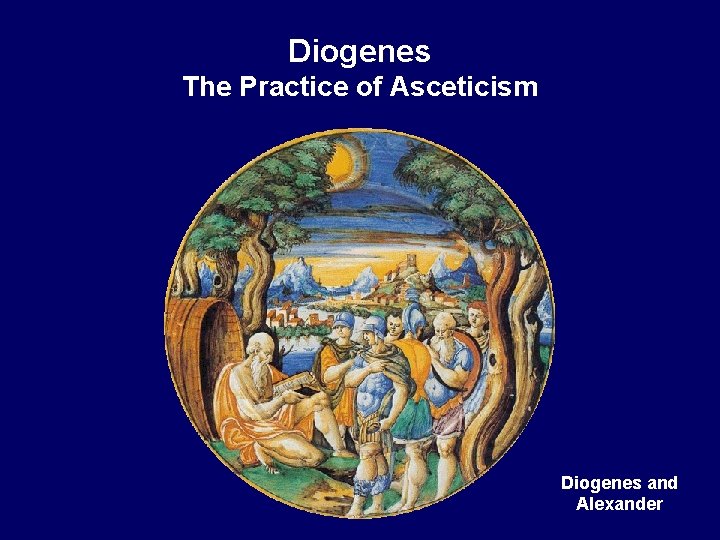 Diogenes The Practice of Asceticism Diogenes and Alexander 