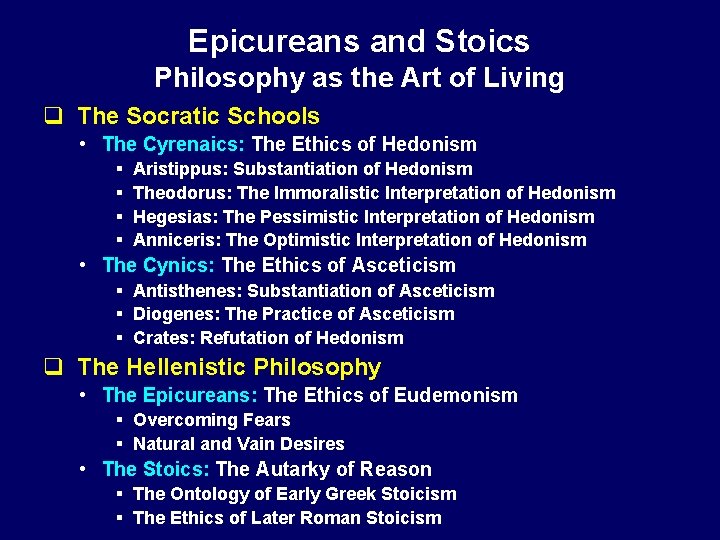 Epicureans and Stoics Philosophy as the Art of Living q The Socratic Schools •