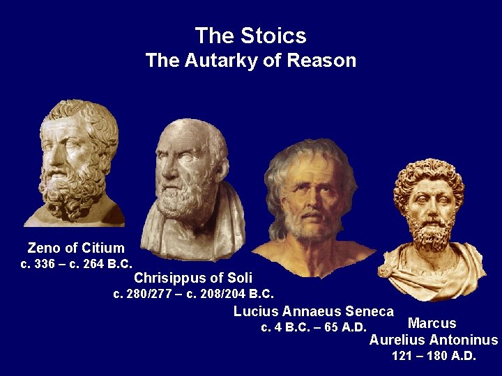 The Stoics The Autarky of Reason Zeno of Citium c. 336 – c. 264
