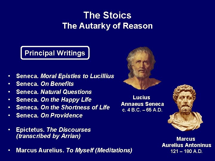 The Stoics The Autarky of Reason Principal Writings • • • Seneca. Moral Epistles