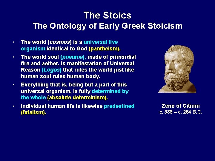 The Stoics The Ontology of Early Greek Stoicism • The world (cosmos) is a