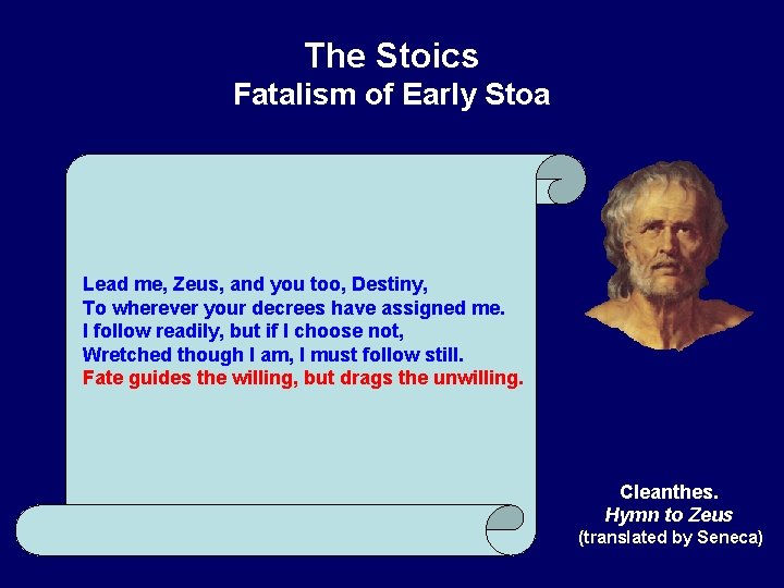 The Stoics Fatalism of Early Stoa Lead me, Zeus, and you too, Destiny, To