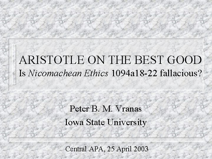 ARISTOTLE ON THE BEST GOOD Is Nicomachean Ethics 1094 a 18 -22 fallacious? Peter