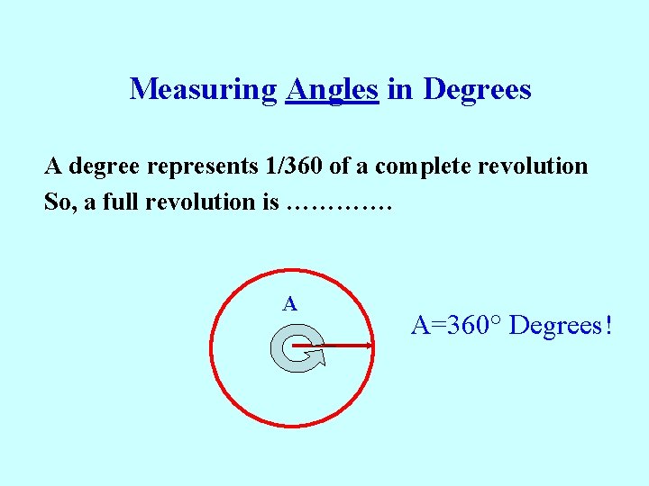 How to measure angles Measuring Angles in Degrees A degree represents 1/360 of a