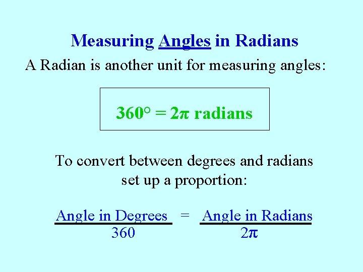 Radians Measuring Angles in Radians A Radian is another unit for measuring angles: 360°