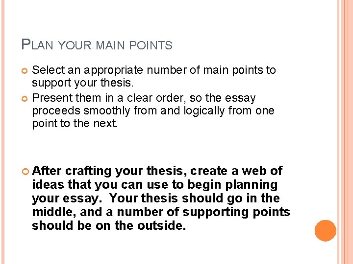 PLAN YOUR MAIN POINTS Select an appropriate number of main points to support your PLAN YOUR MAIN POINTS Select an appropriate number of main points to support your