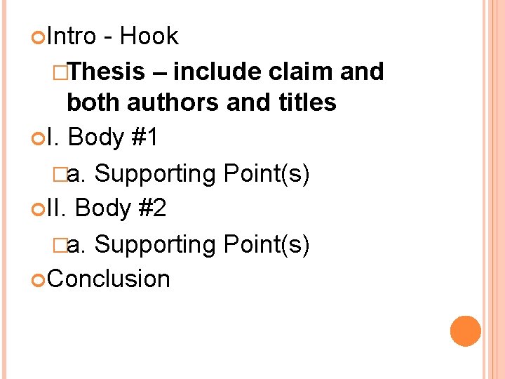 Intro - Hook �Thesis – include claim and both authors and titles I. Intro - Hook �Thesis – include claim and both authors and titles I.