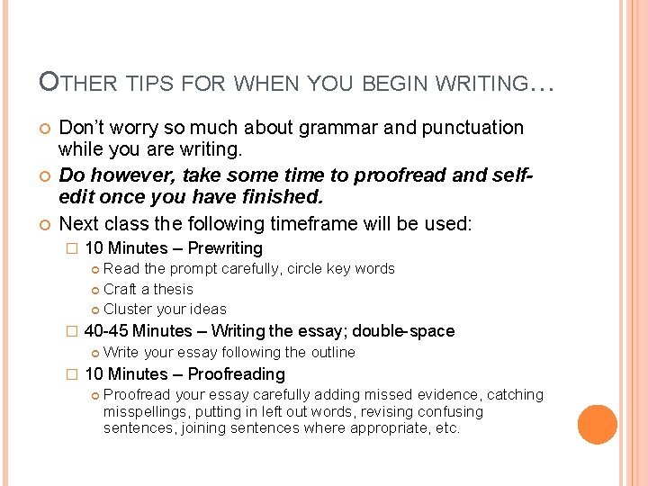 OTHER TIPS FOR WHEN YOU BEGIN WRITING… Don’t worry so much about grammar and OTHER TIPS FOR WHEN YOU BEGIN WRITING… Don’t worry so much about grammar and