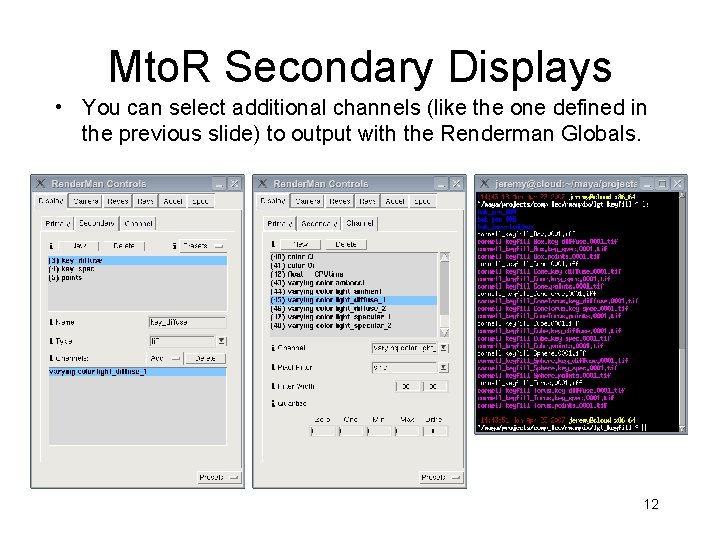 Mto. R Secondary Displays • You can select additional channels (like the one defined