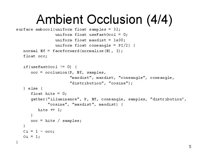 Ambient Occlusion (4/4) surface amboccl(uniform float samples = 32; uniform float use. Fast. Occl