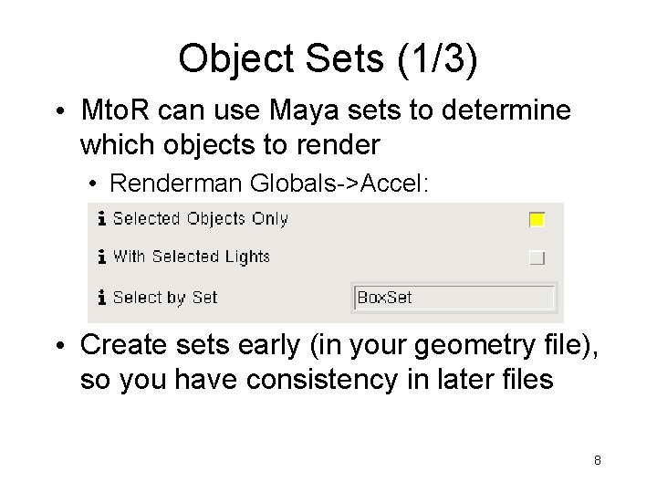 Object Sets (1/3) • Mto. R can use Maya sets to determine which objects
