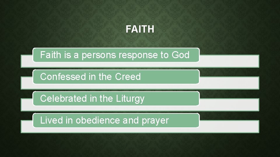 FAITH Faith is a persons response to God Confessed in the Creed Celebrated in